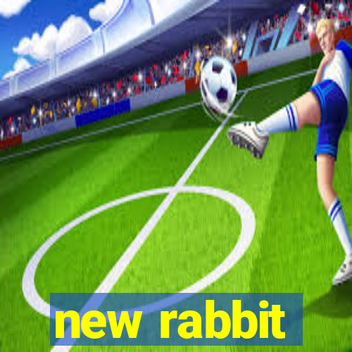 new rabbit